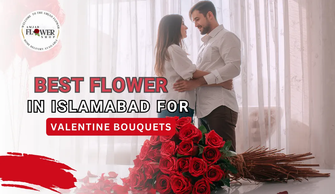 Best Flower Shops in Islamabad for Valentine Bouquets