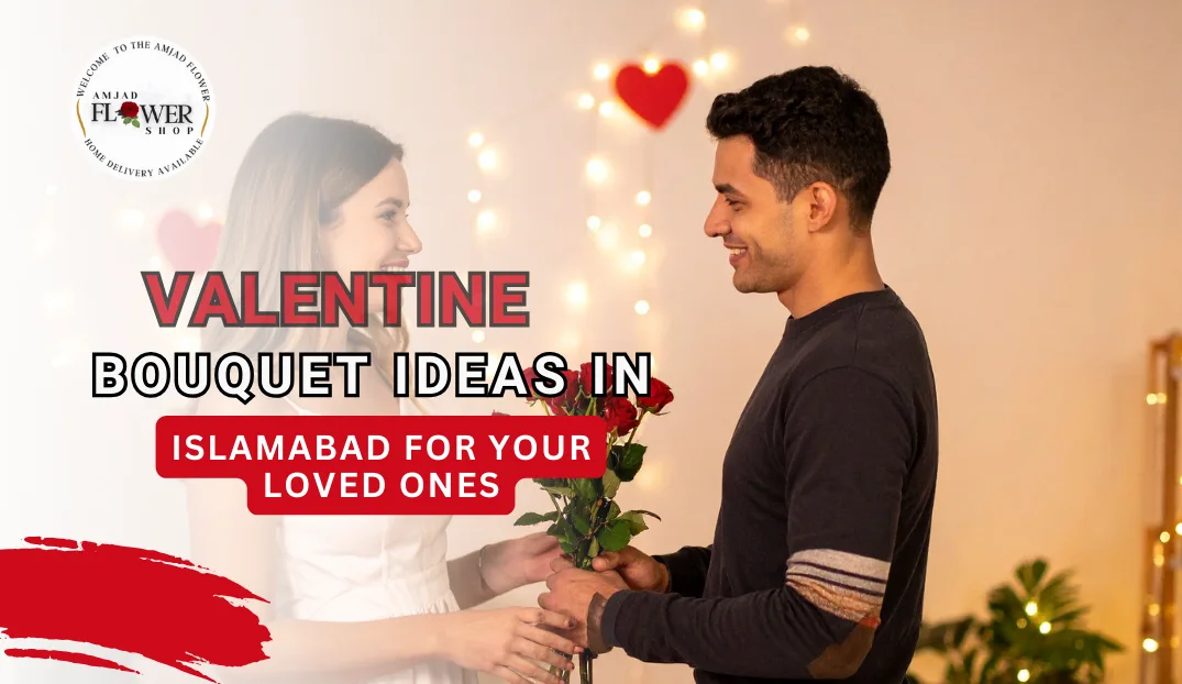 Valentine Bouquet Ideas in Islamabad for Your Loved Ones