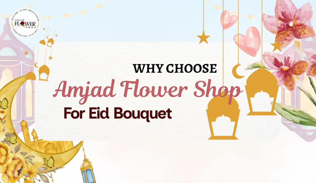 Why Choose Amjad Flower Shop for Eid Bouquet